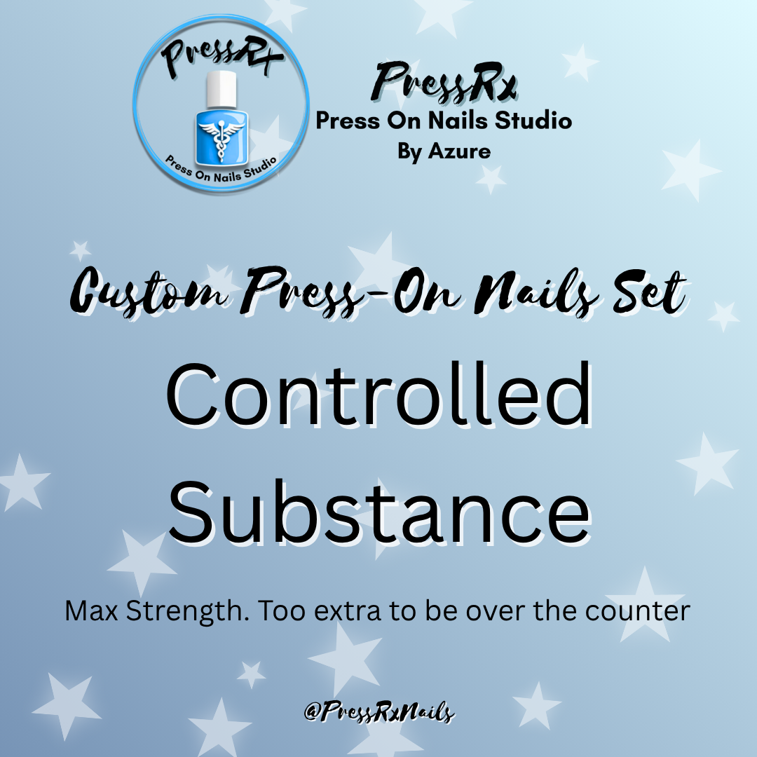 6. Controlled Substance Level Custom Press-On Nails